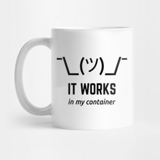 It Works In My Container Funny Black Desgin for Developers Mug